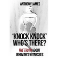 'Knock Knock' Who's There?: 'The Truth' About Jehovah's Witnesses - Paperback