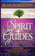 Spirit Guides: 3 Easy Steps To Connecting And Communicating With Your Spirit Hel - Paperback