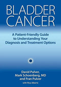 Bladder Cancer: A Patient-Friendly Guide to Understanding Your Diagnosis and Treatment Options - Paperback