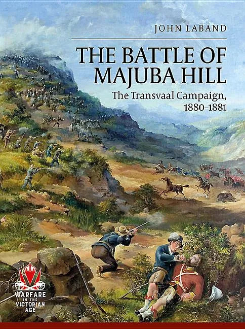 The Battle of Majuba Hill: The Transvaal Campaign, 1880-1881 - Paperback