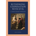Rethinking Cooperation with Evil: A Virtue-Based Approach - Paperback