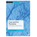 Care and the Pluriverse: Rethinking Global Ethics - Paperback