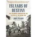 Islands of Destiny: The Solomons Campaign and the Eclipse of the Rising Sun - Paperback