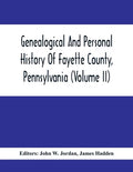 Genealogical And Personal History Of Fayette County, Pennsylvania (Volume II) - Paperback