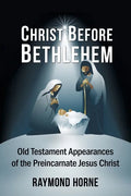 Christ Before Bethlehem: Old Testament Appearances of the Preincarnate Jesus Christ - Paperback