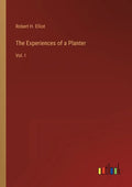 The Experiences of a Planter: Vol. I - Paperback