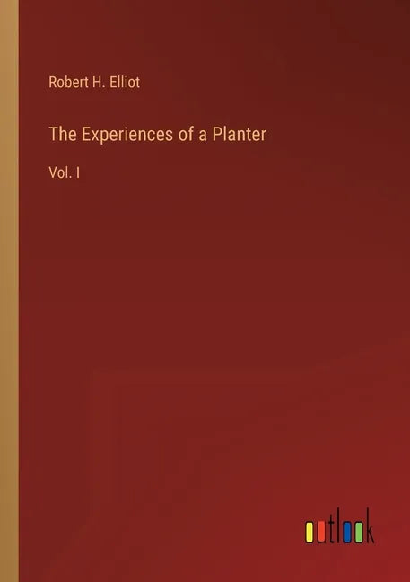 The Experiences of a Planter: Vol. I - Paperback