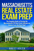 Massachusetts Real Estate Exam Prep: The Complete Guide to Passing the Massachusetts PSI Real Estate Salesperson License Exam the First Time! - Paperback