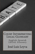 Court Interpreting Legal Glossary: English-Spanish Legal Glossary - Paperback