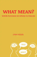 What Mean?: Where Russians Go Wrong in English - Paperback