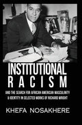 Institutional racism and the search for African American masculinity and identity in selected works of Richard Wright - Hardcover
