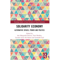 Solidarity Economy: Alternative Spaces, Power and Politics - Paperback