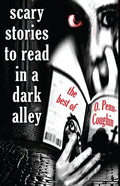 Scary Stories to Read in a Dark Alley: The Best of O. Penn-Coughin - Paperback
