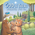 God Is There Wherever You Go - Board Book