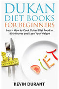 Dukan Diet For Beginners: Learn How to Cook Dukes Diet Food in 90 Minutes and Lose Your Weight - Paperback