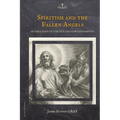 Spiritism and the Fallen Angels: in the light of the Old and New Testaments - Paperback