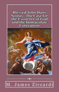 Blessed John Duns Scotus: The Case for the Existence of God and the Immaculate Conception - Paperback
