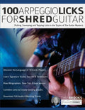 100 Arpeggio Licks for Shred Guitar: Picking, Sweeping and Tapping Licks in the Styles of The Guitar Masters - Paperback
