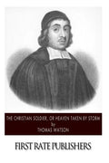 The Christian Soldier, or Heaven Taken by Storm - Paperback