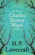 The Case of Charles Dexter Ward (Fantasy and Horror Classics);With a Dedication by George Henry Weiss - Paperback
