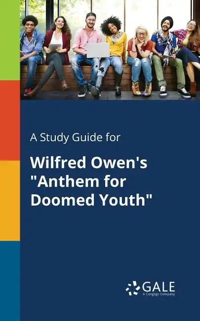 A Study Guide for Wilfred Owen's "Anthem for Doomed Youth" - Paperback
