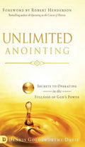 Unlimited Anointing: Secrets to Operating in the Fullness of God's Power - Hardcover