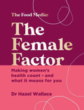 The Female Factor: The Whole-Body Health Bible for Women - Hardcover