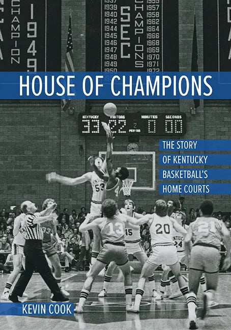 House of Champions: The Story of Kentucky Basketball's Home Courts - Paperback