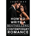How to Write a Bestselling Contemporary Romance: The Art of Swoon: Mastering the Contemporary Romance Genre - Paperback