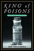 King of Poisons: A History of Arsenic - Hardcover