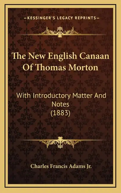 The New English Canaan of Thomas Morton: With Introductory Matter and Notes (1883) - Hardcover