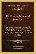 The Essays of Samuel Johnson: Selected from the Rambler, 1750-1752; The Adventurer, 1753; And the Idler, 1758-1760 (1899) - Paperback