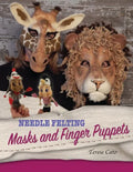 Needle Felting Masks And Finger Puppets - Paperback