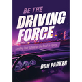 Be the Driving Force: Leading Your School on the Road to Equity (Principals Either Drive School Equity or Tap the Brakes on It. Which Kind of Leader A - Paperback