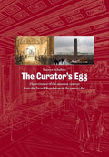 The Curator's Egg: The Evolution of the Museum Concept from the French Revolution to the Present Day - Paperback