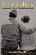 Looking Back: Memoirs of a World War II Combat Medic - Paperback
