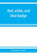 Red, white, and blue badge, Pennsylvania veteran volunteers. A history of the 93rd regiment, known as the "Lebanon infantry" and "One of the 300 fight - Paperback