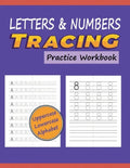 Letters & Numbers Tracing Practice Workbook: Writing Alphabets and Numbers for Preschoolers Practice Uppercase & Lowercase ABC with Progressively Ligh - Paperback