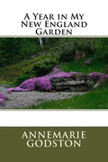 A Year in My New England Garden: A Year in My New England Garden - Paperback