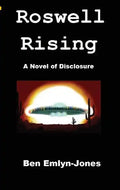 Roswell Rising: a Novel of Disclosure - Paperback