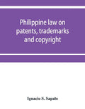 Philippine law on patents, trademarks and copyright: background reading material on intellectual property, Philippine national supplement - Paperback