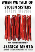 When We Talk of Stolen Sisters: New and Revised Poems - Hardcover