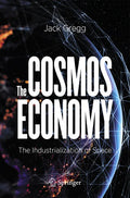 The Cosmos Economy: The Industrialization of Space - Paperback