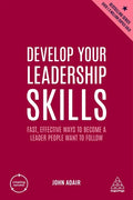 Develop Your Leadership Skills: Fast, Effective Ways to Become a Leader People Want to Follow - Hardcover