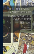 The Discoverie of Witchcraft. Being a Reprint of the First Edition - Hardcover
