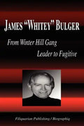 James Whitey Bulger - From Winter Hill Gang Leader to Fugitive (Biography) - Paperback