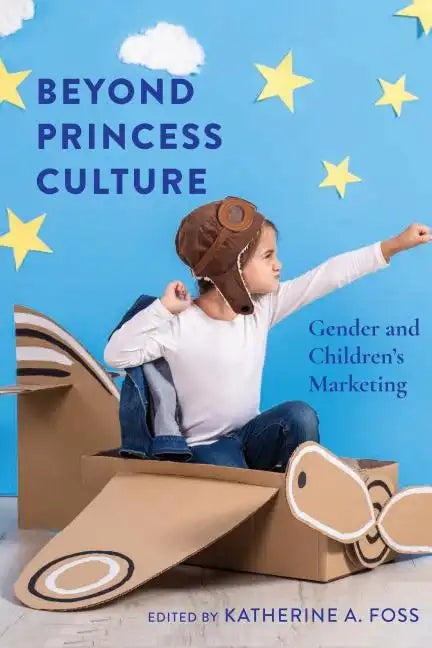 Beyond Princess Culture: Gender and Children's Marketing - Paperback