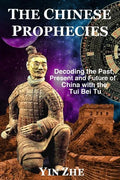 The Chinese Prophecies: Decoding the Past, Present and Future of China with the Tui Bei Tu - Paperback