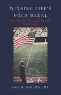 Winning Life's Gold Medal: Ten Valuable Life Lessons from the Olympic Games - Paperback