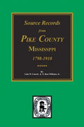Source Records from Pike County, Mississippi, 1798-1910 - Paperback